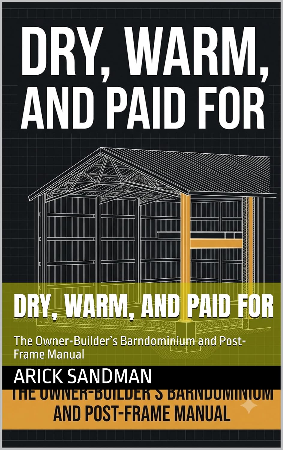 Dry, Warm, and Paid For: The Owner-Builder’s Barndominium and Post-Frame Manual (English Edition) baixar o livro de graça