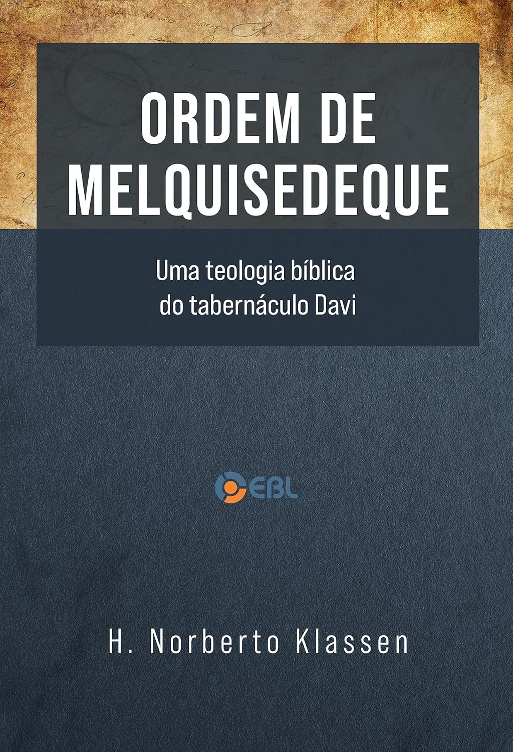 Ordem de Melquisedeque: Uma Teologia bíblica do Tabernáculo de Davi baixar o livro de graça
