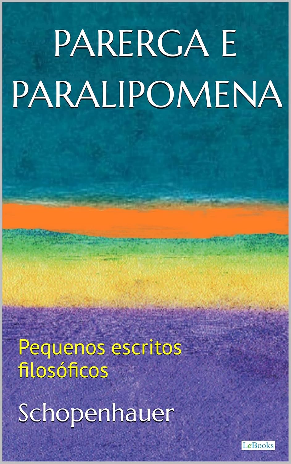 PARERGA E PARALIPOMENA: Pequenos escritos filosóficos baixar o livro de graça