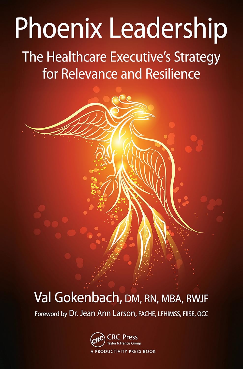 Phoenix Leadership: The Healthcare Executive’s Strategy for Relevance and Resilience (English Edition) baixar livro de graça