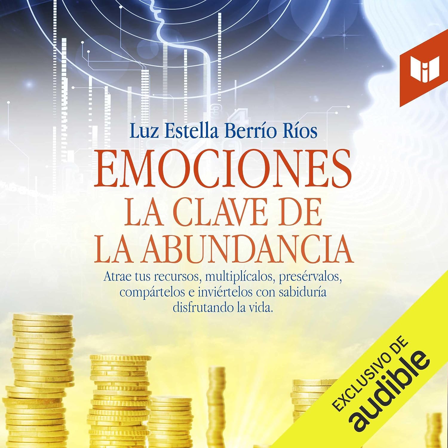 Emociones, la clave de la abundancia [Emotions, the Key to Abundance]: Atrae tus recursos, multiplícalos, presérvalos,compártelos e inviértelos con sabiduríadisfrutando la vida. baixar livro de graça