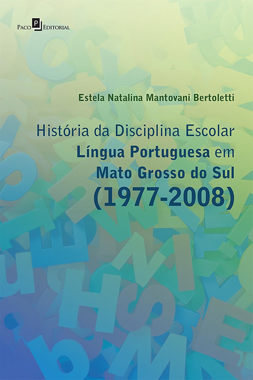 História da Disciplina Escolar Língua Portuguesa em Mato Grosso do Sul (1977-2008) baixar o livro de graça