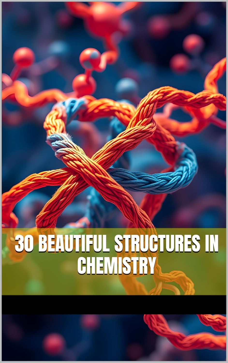 ler totalmente 30 BEAUTIFUL STRUCTURES IN CHEMISTRY (English Edition)
