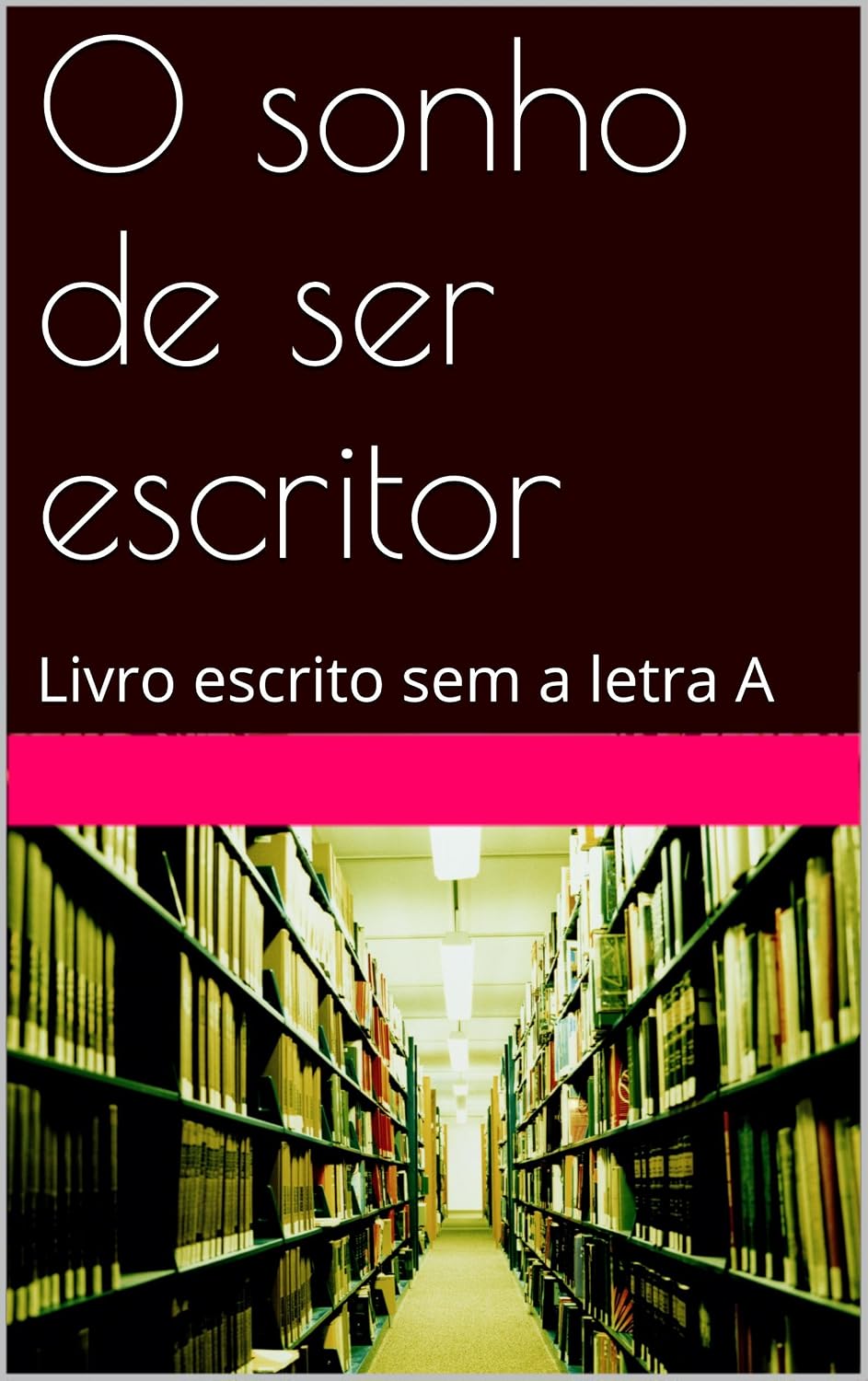 ler totalmente O sonho de ser escritor: Livro escrito sem a letra A