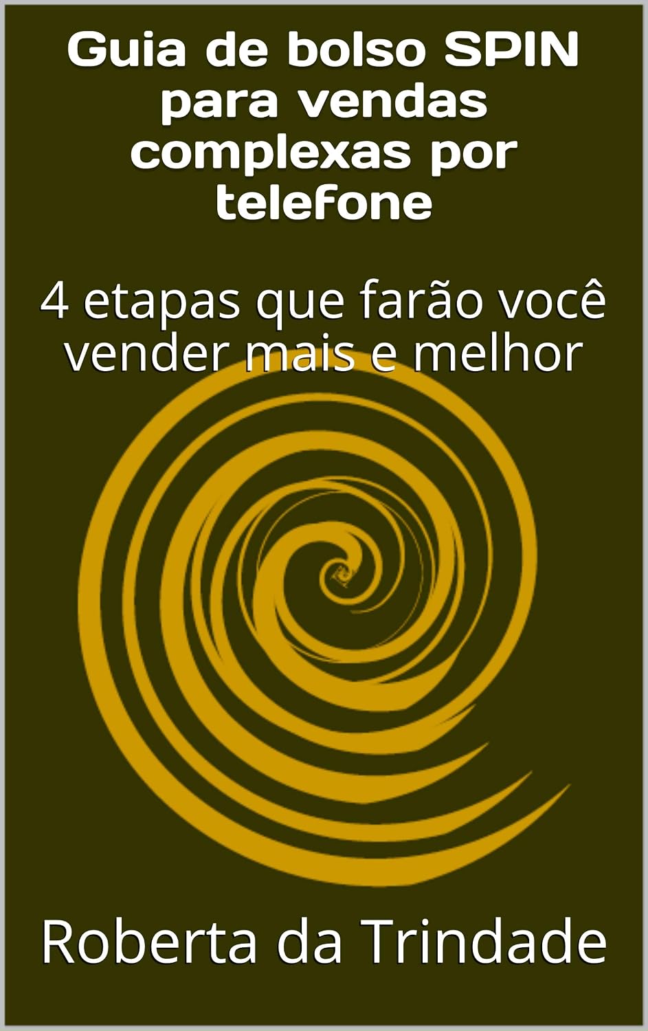 Guia de bolso SPIN para vendas complexas por telefone: 4 etapas que farão você vender mais e melhor baixar livro de graça