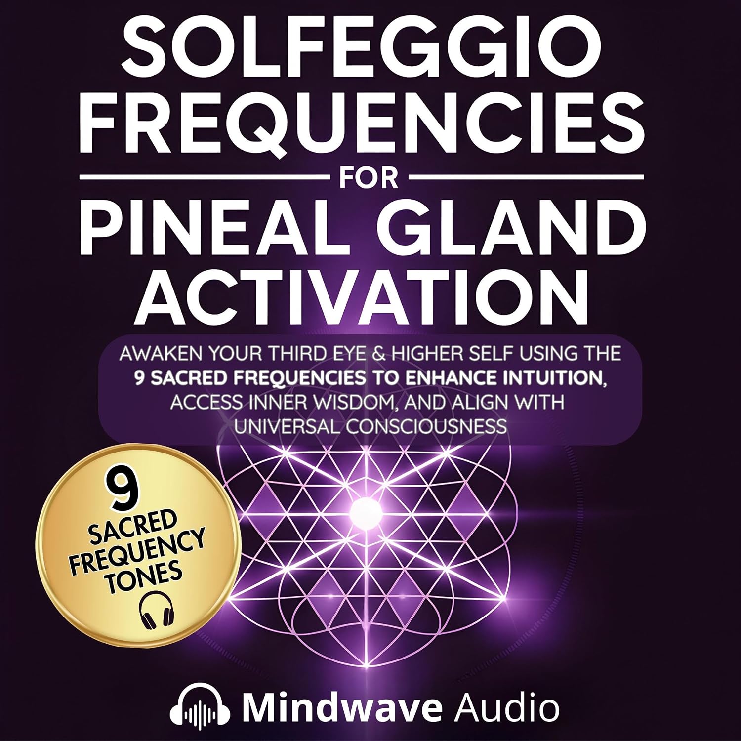 ler totalmente Solfeggio Frequencies for Pineal Gland Activation: Awaken Your Third Eye & Higher Self Using the 9 Sacred Frequencies to Enhance Intuition, Access Inner Wisdom, and Align with Universal Consciousness