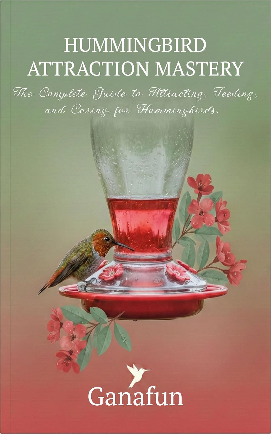 ler totalmente Hummingbird Attraction Mastery: The Complete Guide to Attracting, Feeding & Caring for Hummingbirds (English Edition)