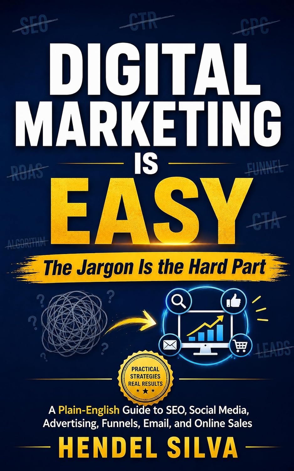 ler totalmente Digital Marketing Is Easy: The Jargon Is the Hard Part: A Plain-English Guide to SEO, Social Media, Advertising, Funnels, Email, and Online Sales (English Edition)