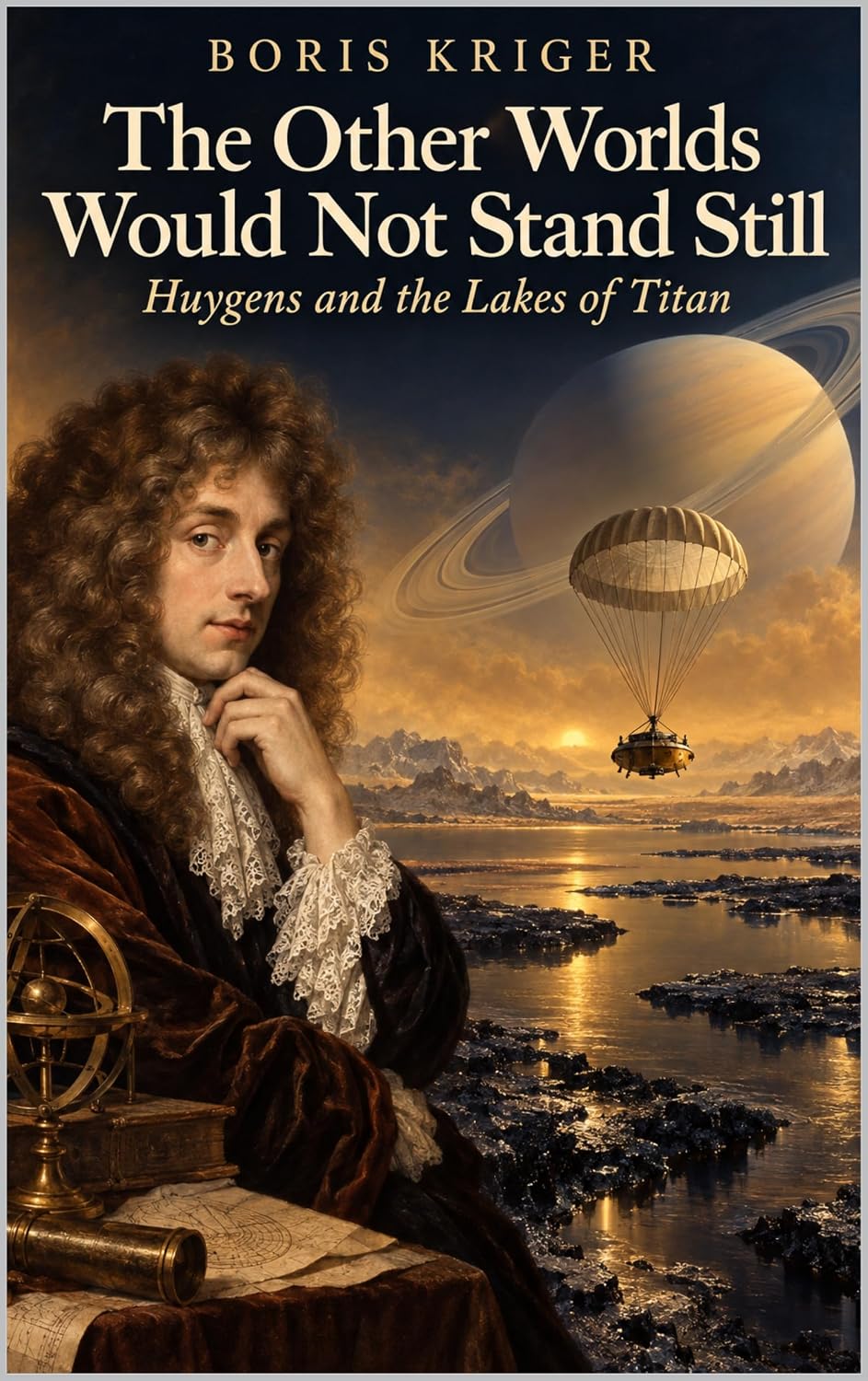 THE OTHER WORLDS WOULD NOT STAND STILL: HUYGENS AND THE LAKES OF TITAN (English Edition) baixar o livro de graça