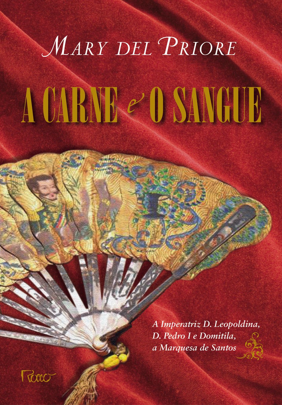 ler totalmente A carne e o sangue: A Imperatriz D. Leopoldina, D. Pedro I e Domitila, a Marquesa de Santos