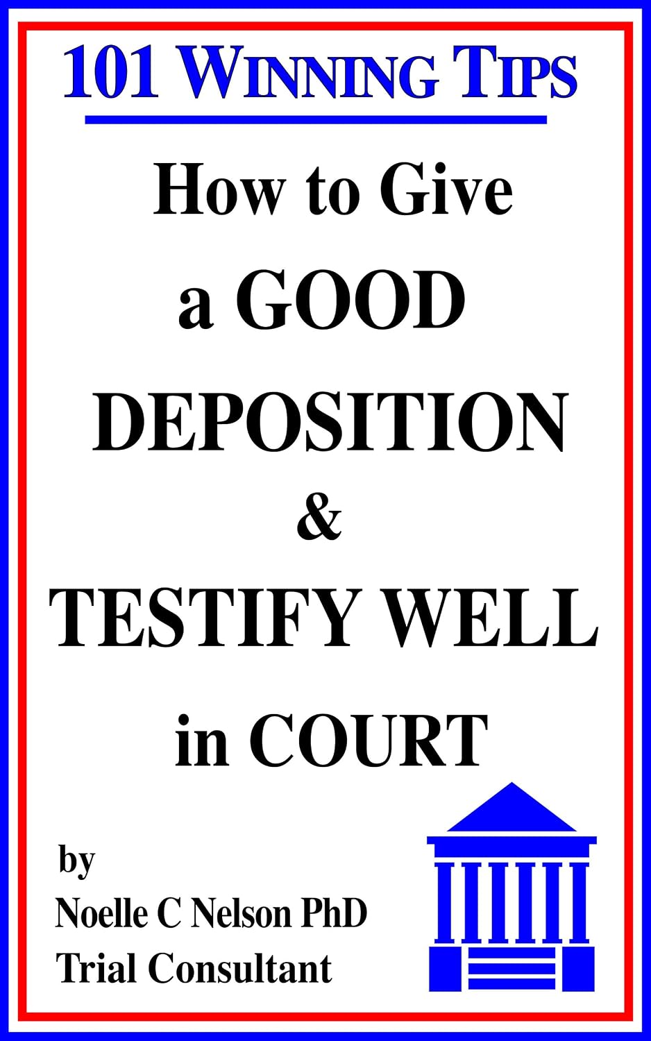 How to Give a Good Deposition and Testify Well in Court: 101 Winning Tips (English Edition) baixar livro de graça