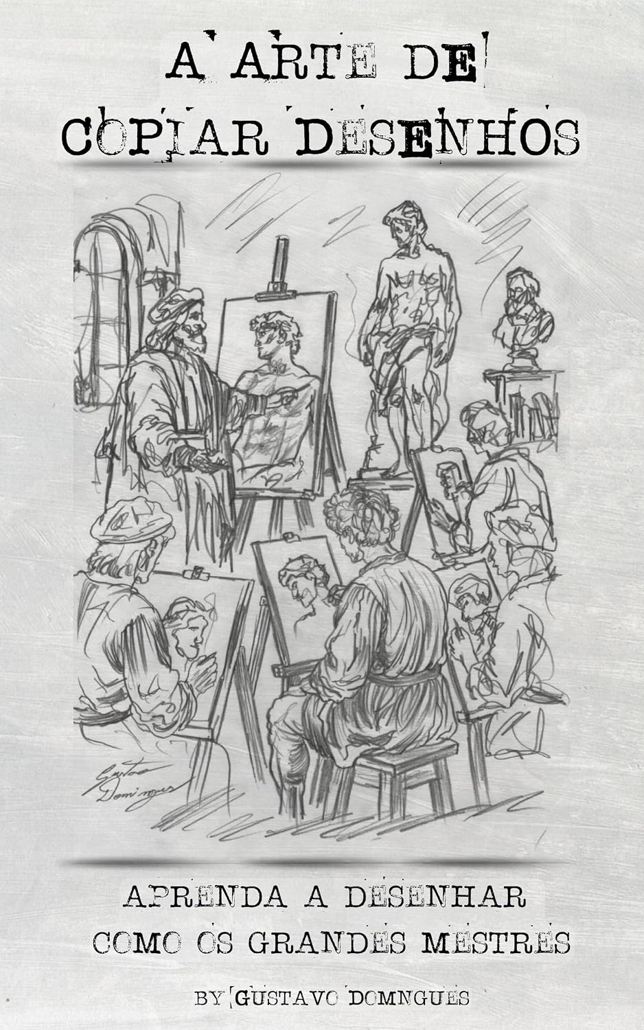 A arte de copiar desenhos: Aprenda a desenhar como os grandes mestres