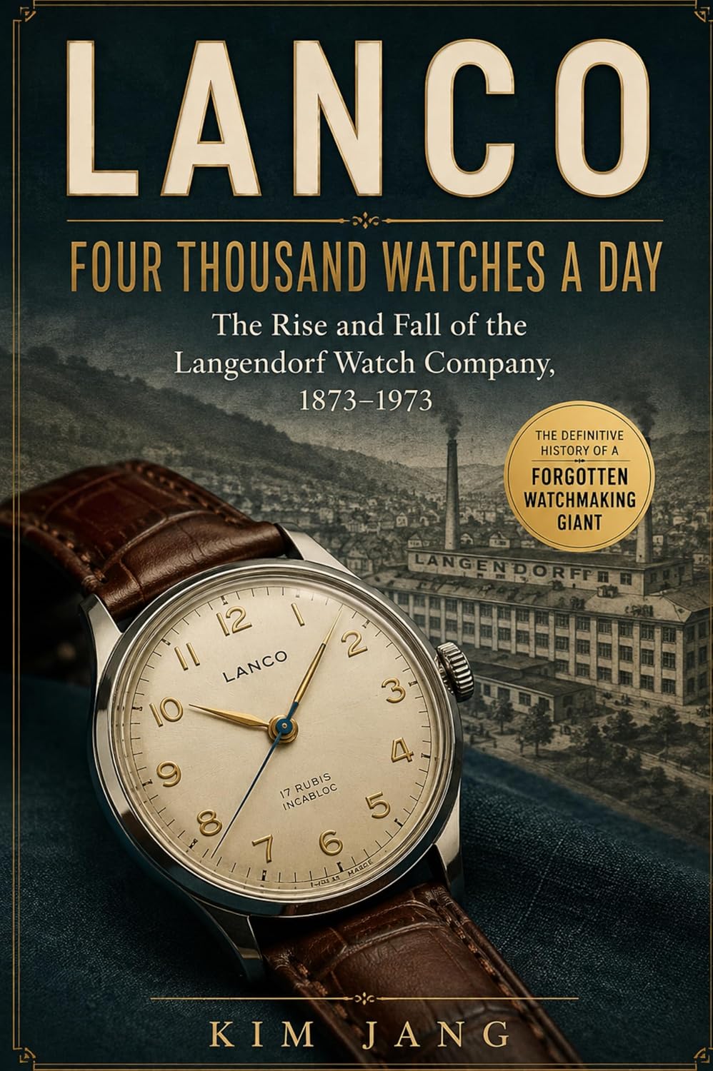 LANCO: Four Thousand Watches a Day: The Rise and Fall of the Langendorf Watch Company, 1873–1973 (The Forgotten Horology Series Book 15) (English Edition) baixar o livro de graça