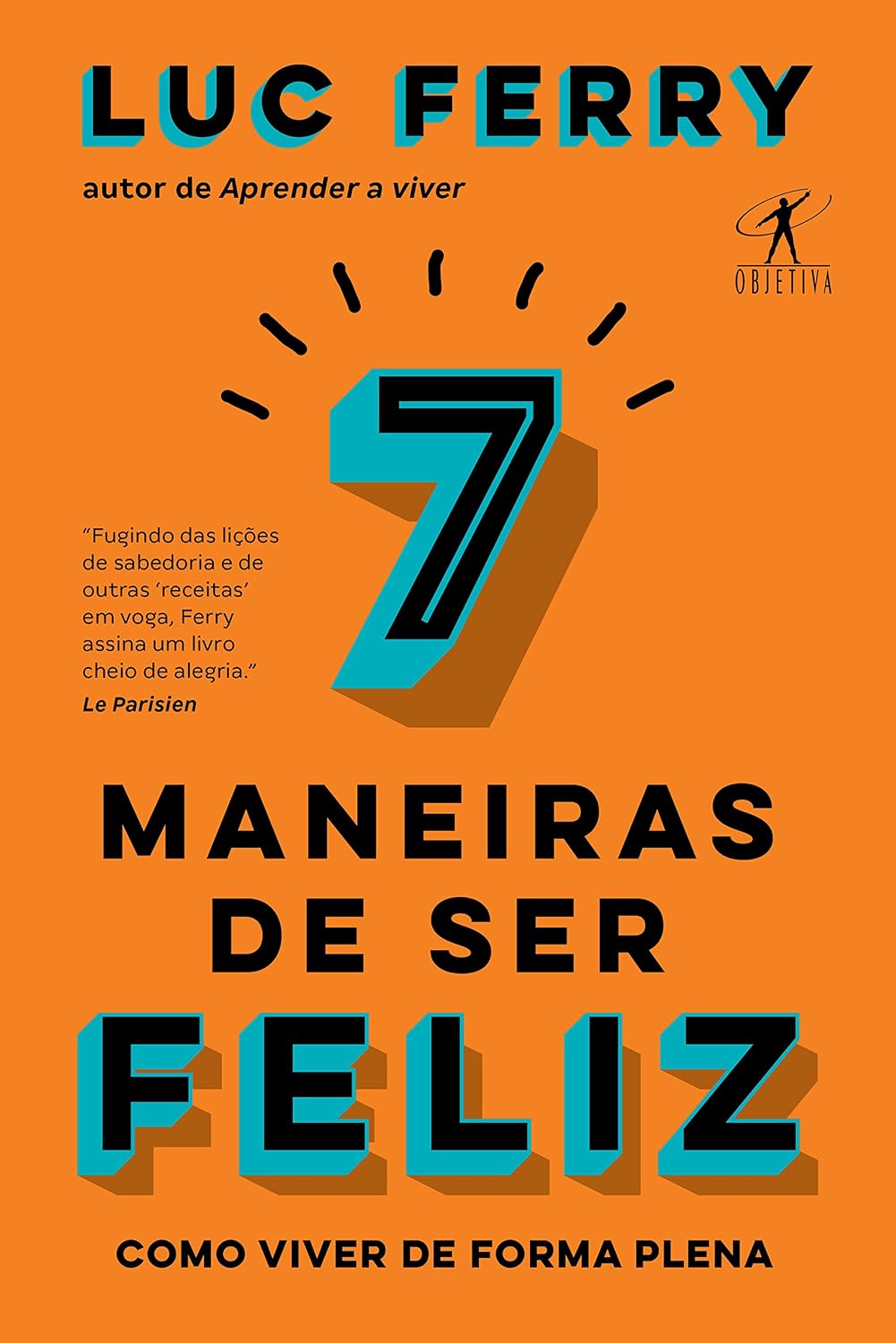 7 maneiras de ser feliz: Como viver de forma plena