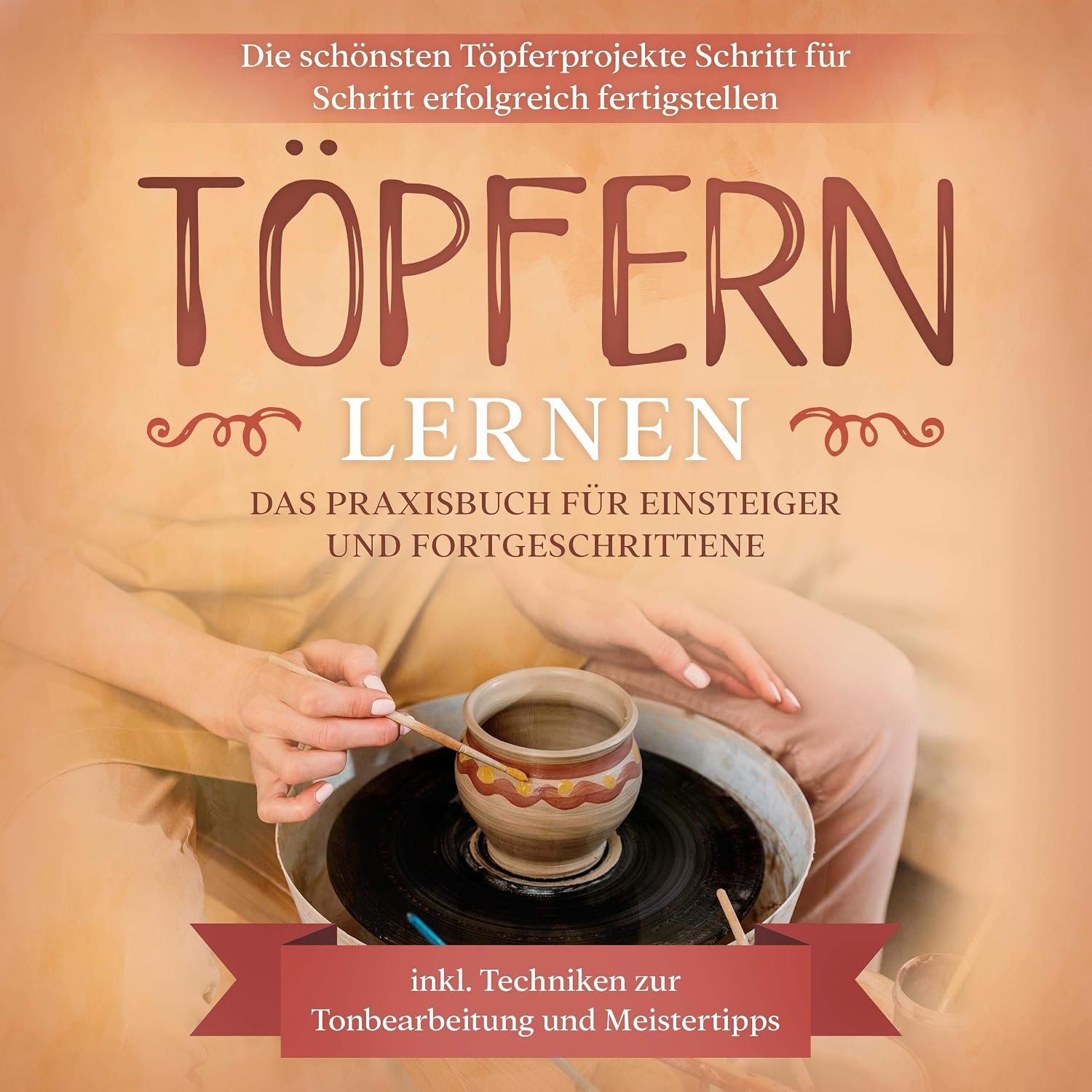 ler totalmente Töpfern lernen: Das Praxisbuch für Einsteiger und Fortgeschrittene | Die schönsten Töpferprojekte Schritt für Schritt erfolgreich fertigstellen - inkl. Techniken zur Tonbearbeitung und Meistertipps
