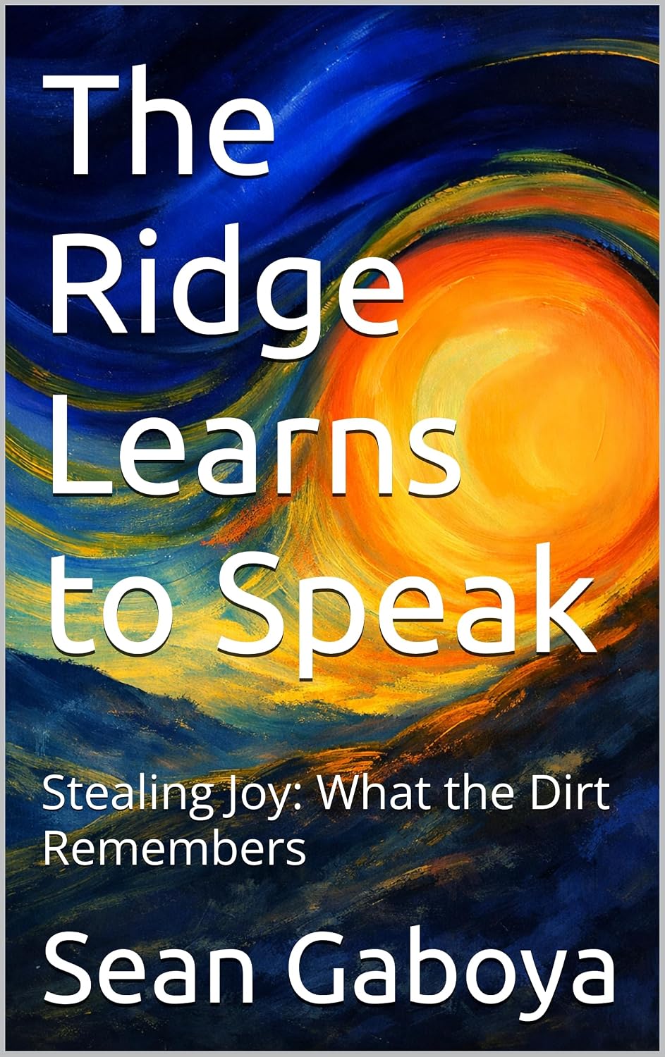 The Ridge Learns to Speak: Stealing Joy: What the Dirt Remembers (The Lost Ridge Tablets Book 2) (English Edition) baixar livro de graça