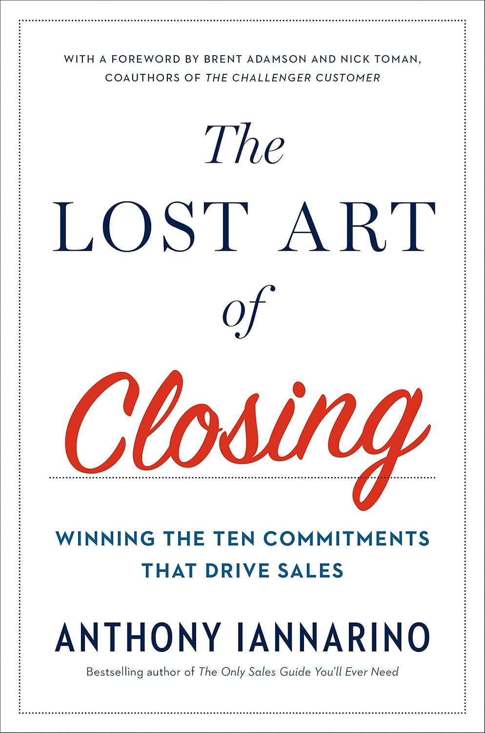 capítulo por capítulo baixar The Lost Art of Closing: Winning the Ten Commitments That Drive Sales (English Edition)