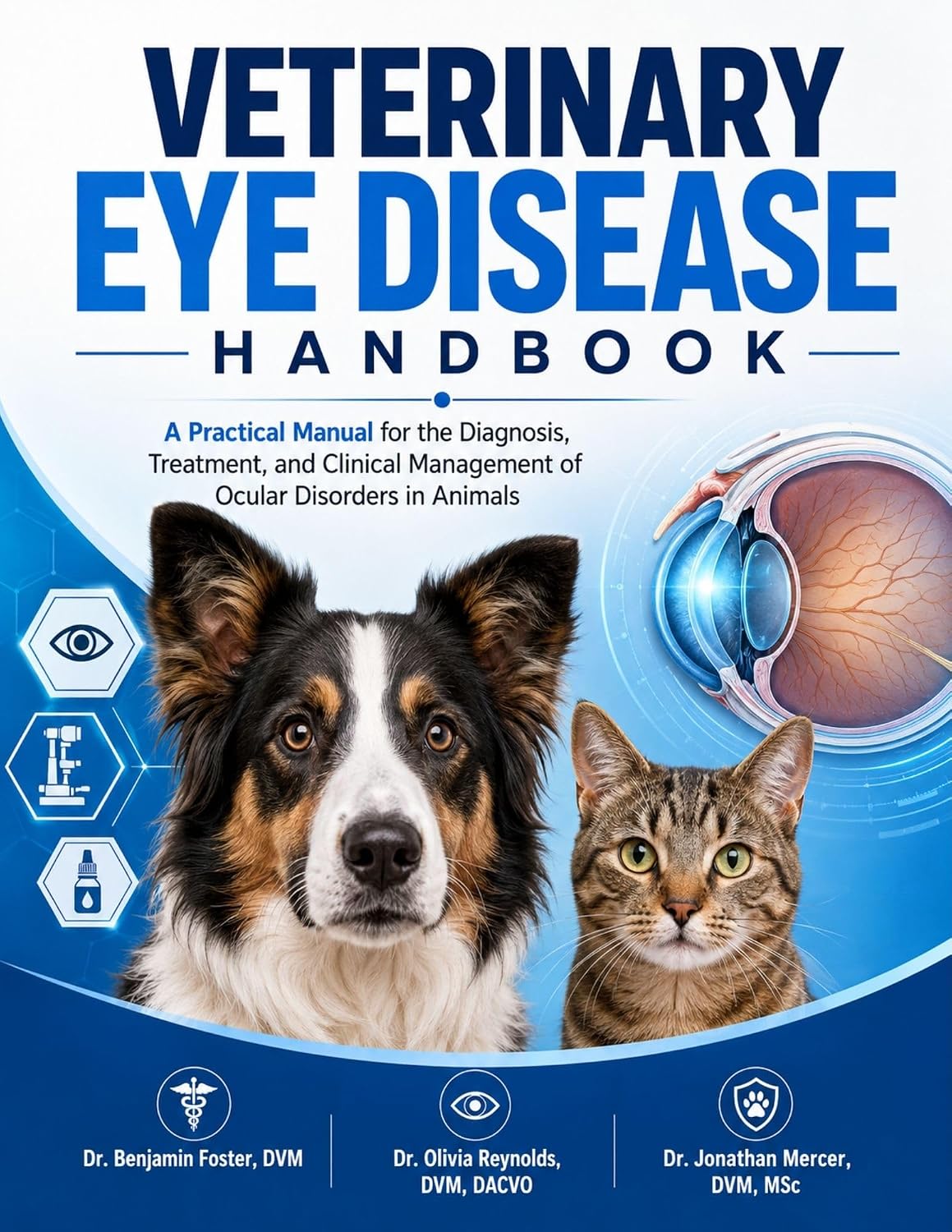 VETERINARY EYE DISEASE HANDBOOK: A Practical Manual for the Diagnosis, Treatment, and Clinical Management of Ocular Disorders in Animals (English Edition) baixar o livro de graça