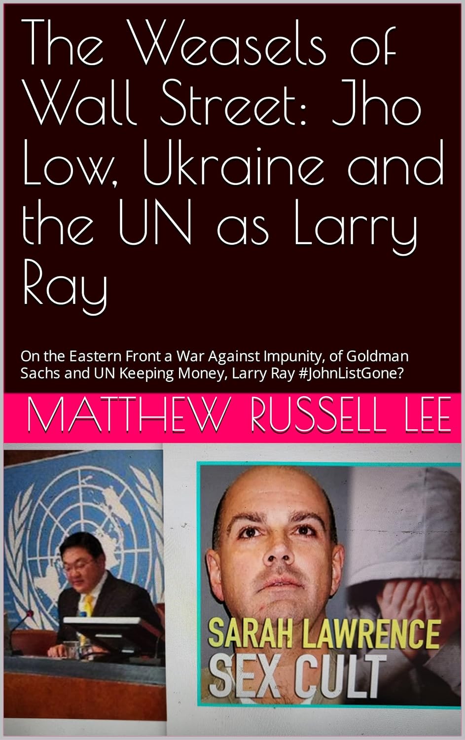 capítulo por capítulo baixar The Weasels of Wall Street: Jho Low, Ukraine and the UN as Larry Ray: On the Eastern Front a War Against Impunity, of Goldman Sachs and UN Keeping Money, Larry Ray #JohnListGone? (English Edition)