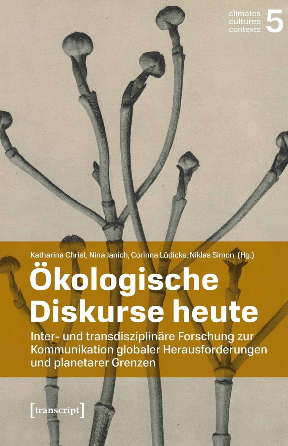 ler totalmente Ökologische Diskurse heute: Inter- und transdisziplinäre Forschung zur Kommunikation globaler Herausforderungen und planetarer Grenzen (Climates – Cultures – Contexts 5) (German Edition)