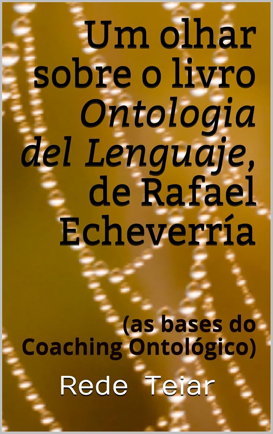 capítulo por capítulo baixar Um olhar sobre o livro Ontologia del Lenguaje, de Rafael Echeverría: (as bases do Coaching Ontológico)