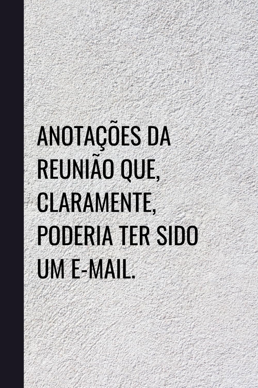ler totalmente Anotações da reunião que, claramente, poderia ter sido um e-mail (Portuguese Edition)