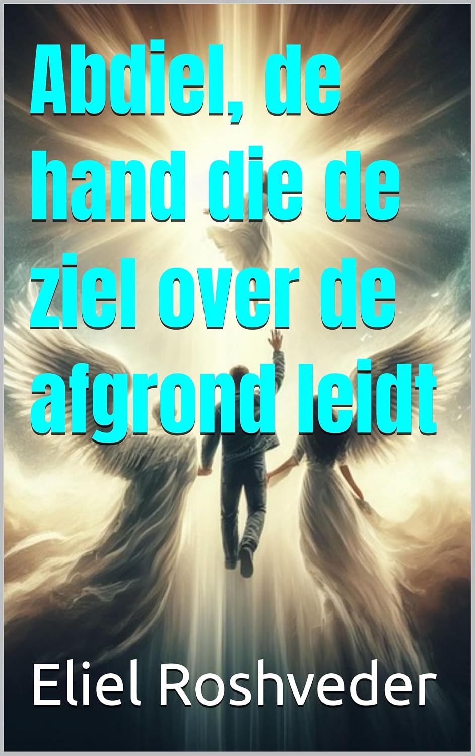 ler totalmente Abdiel, de hand die de ziel over de afgrond leidt (Kabbalah, meditatie, aliens en parallelle werelden. Book 26) (Dutch Edition)