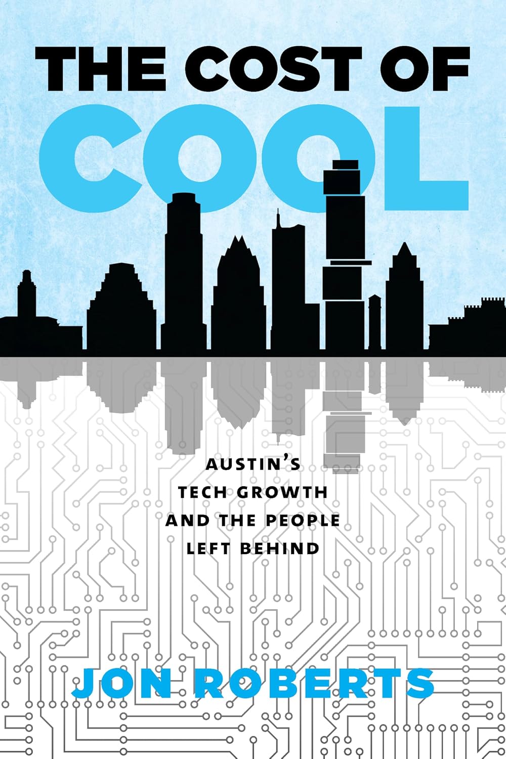 The Cost of Cool: Austin's Tech Growth and the People Left Behind (Kenneth E. Montague Series in Oil and Business History) (English Edition) baixar o livro de graça