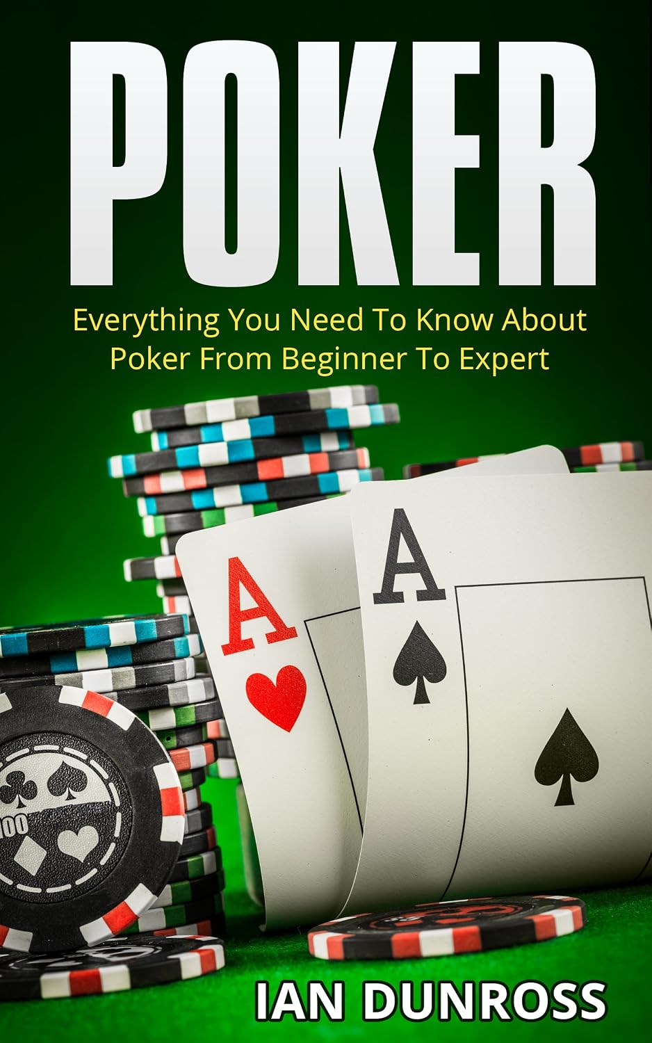 Poker: Everything You Need To Know About Poker From Beginner To Expert (2017 Ultimiate Poker Book Book 1) (English Edition) baixar livro de graça