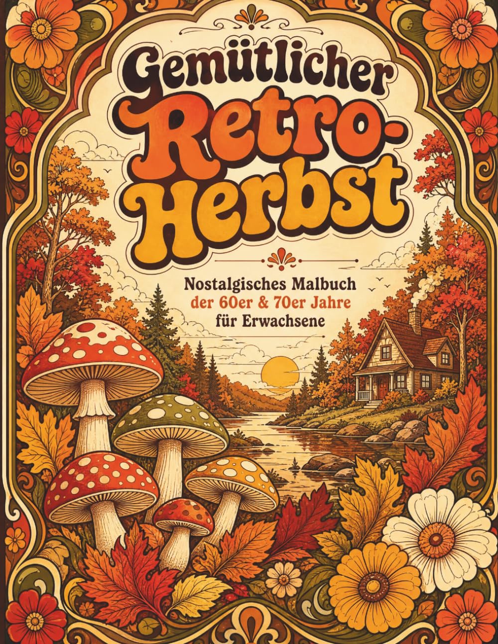 capítulo por capítulo baixar Gemütlicher Retro-Herbst: Nostalgisches Malbuch der 60er & 70er Jahre für Erwachsene: Sanfte & Groovy Szenen, Vintage-Mode, Warme Landhäuser &... Entspannung und Stressabbau (German Edition)