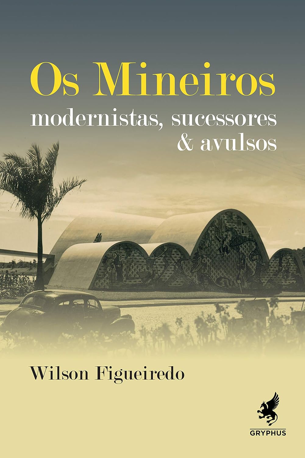 Os mineiros: Modernistas, sucessores & avulsos