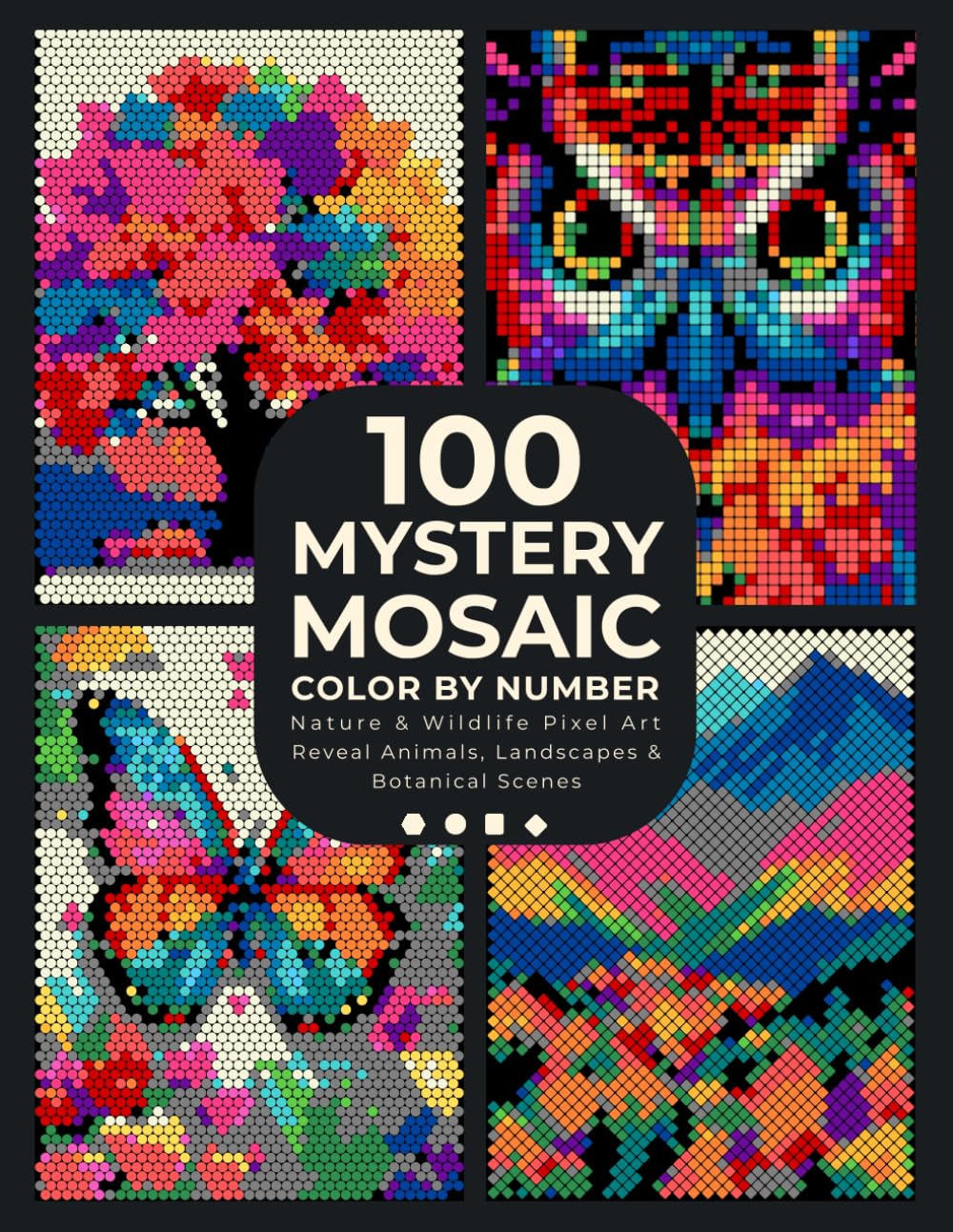 100 Mystery Mosaic Color by Number: Nature & Wildlife Pixel Art: Reveal Animals, Landscapes & Botanical Scenes Hidden in Geometric Mosaics — Circles,... for Adults & Teens (Pixel Art Coloring Quest) baixar o livro de graça