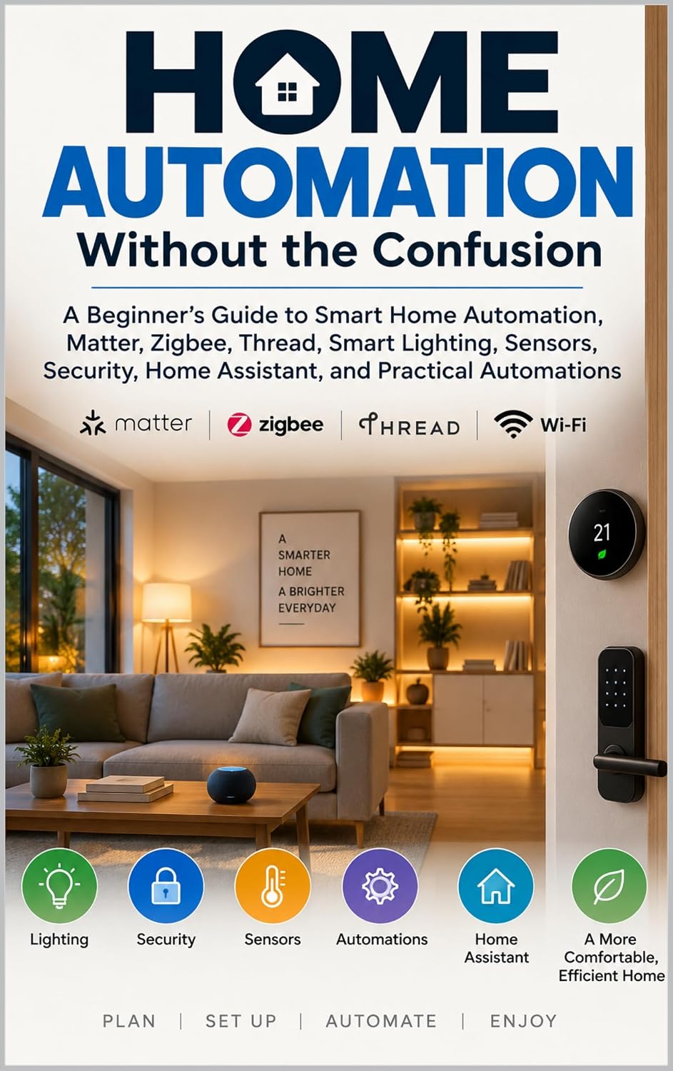 Home Automation Without the Confusion: A Practical Beginner’s Guide to Smart Home Automations, Matter, Thread, Zigbee, Sensors, Lighting, Security, Troubleshooting,... and Reliable Routines (English Edition) baixar livro de graça