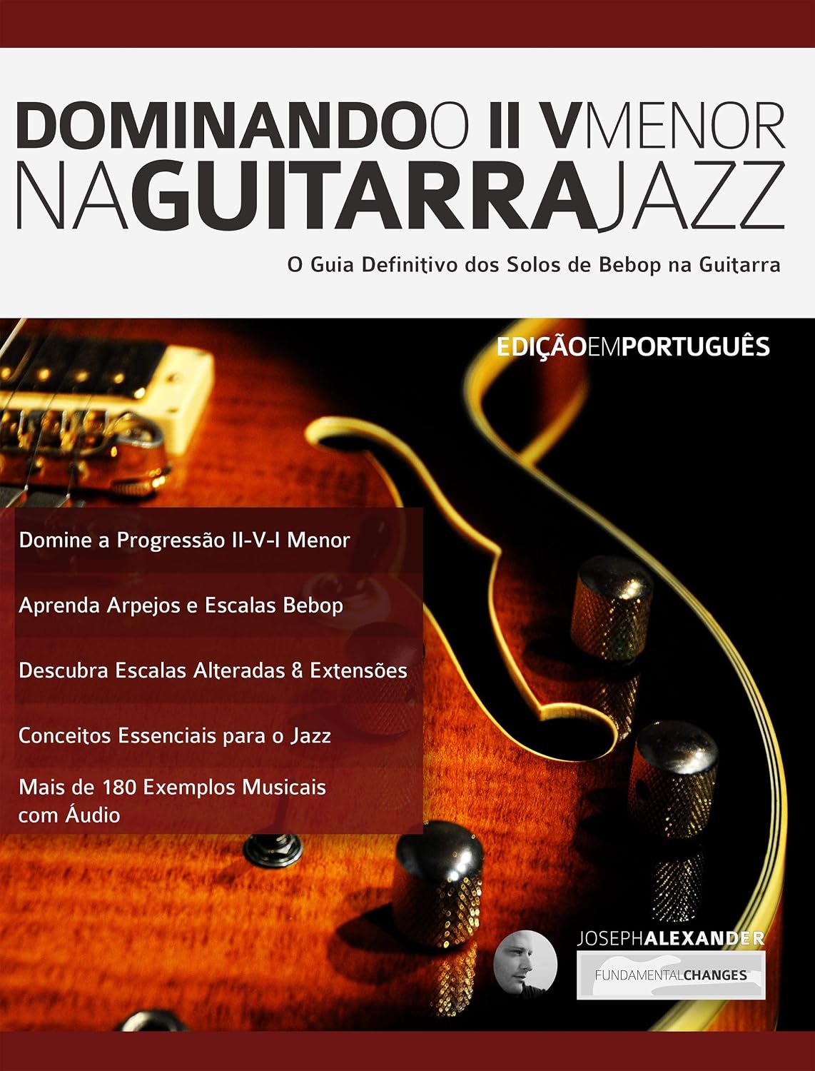 Dominando o ii V Menor na Guitarra Jazz: Domine a Linguagem dos Solos de Guitarra Jazz (Tocar Guitarra Jazz Livro 6) baixar livro de graça