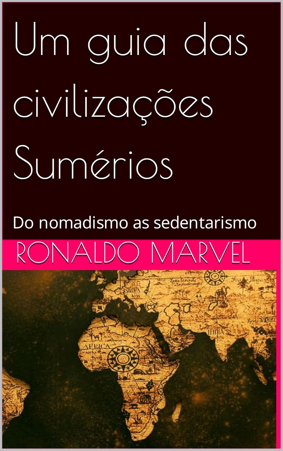 Um guia das civilizações Sumérios : Do nomadismo as sedentarismo