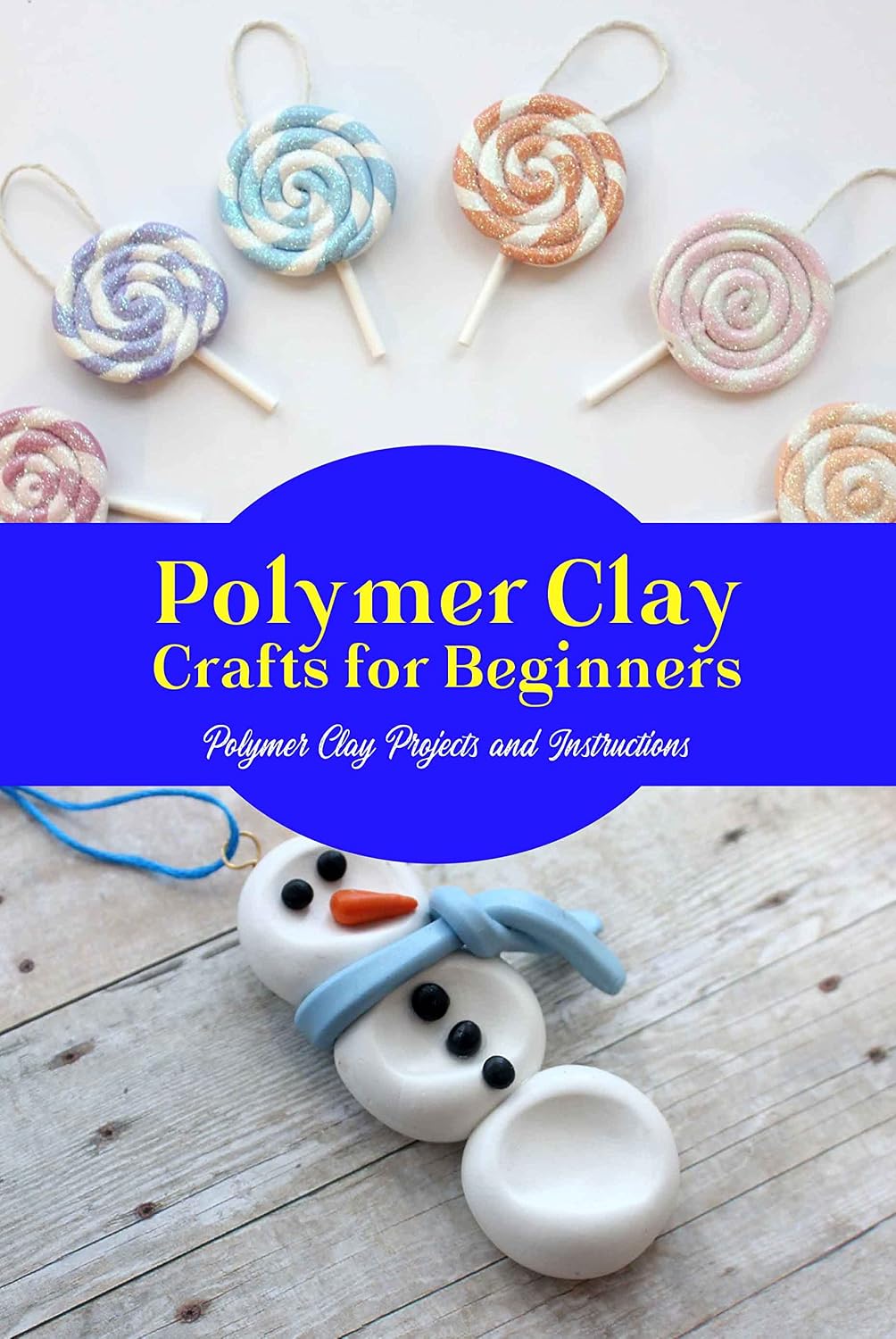 ler totalmente Polymer Clay Crafts for Beginners: Polymer Clay Projects and Instructions: Detail Guide for Polymer Clay Projects. (English Edition)