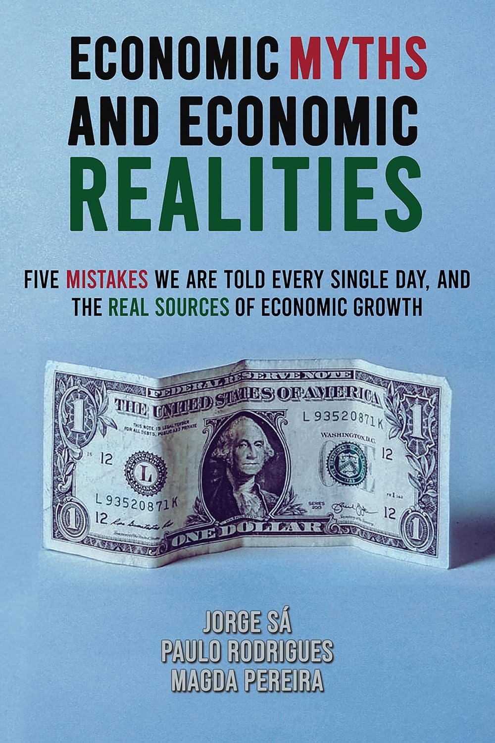 ler totalmente Economic Myths and Economic Realities: Five Mistakes We Are Told Every Single Day, and the Real Sources of Economic Growth (English Edition)
