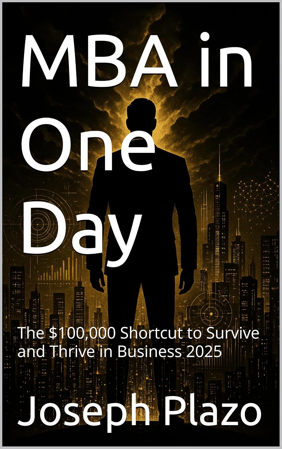 MBA in One Day: The $100,000 Shortcut to Survive and Thrive in Business 2025 (English Edition) baixar livro de graça