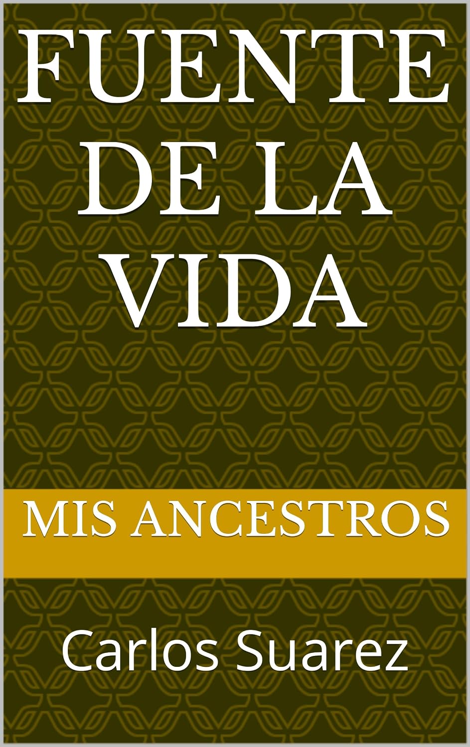 Fuente de la Vida: Mis Ancestros (Spanish Edition) baixar livro de graça