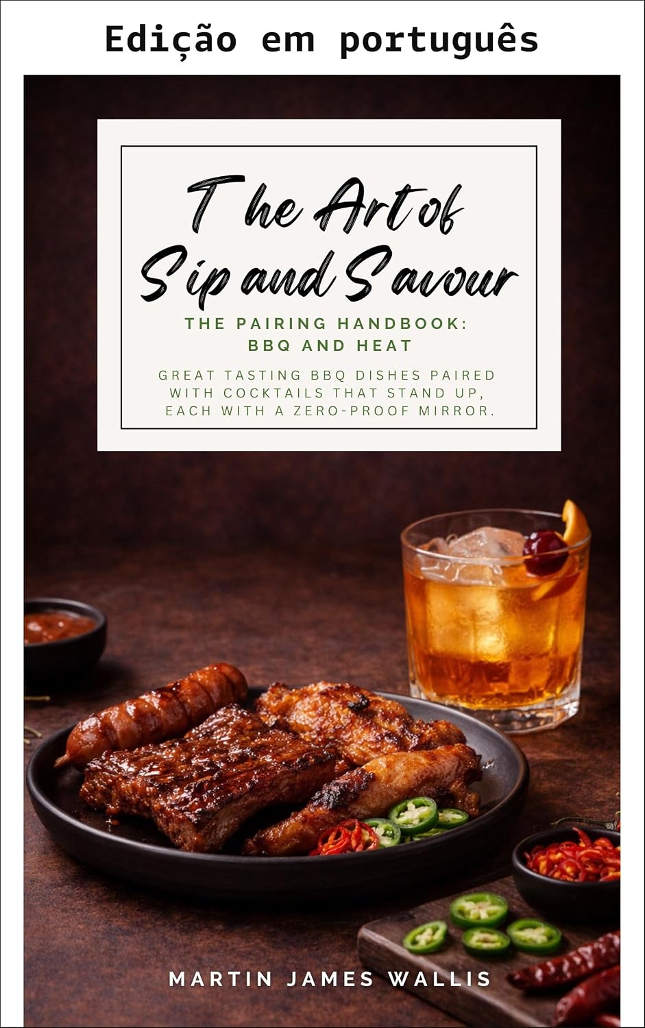 A arte do sorvo e sabor. O manual de harmonização: BBQ e calor (A arte de sorver e saborear Livro 7) baixar o livro de graça