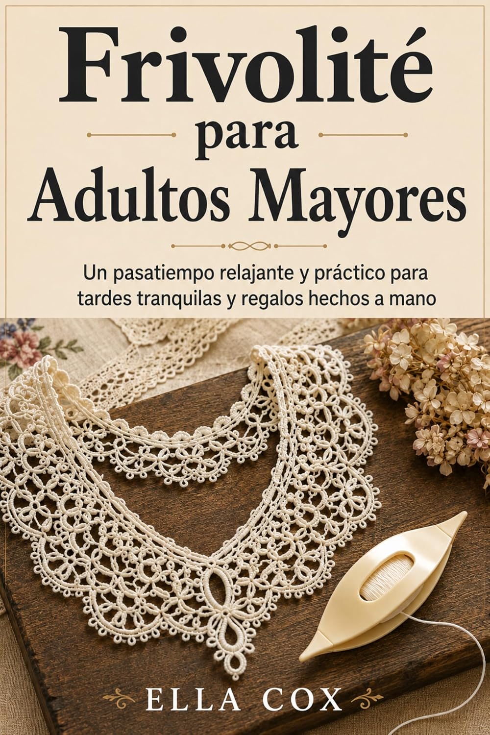 Frivolité Para Adultos Mayores: Un Pasatiempo Relajante Y Práctico Para Tardes Tranquilas Y Regalos Hechos A Mano (Spanish Edition) baixar o livro de graça