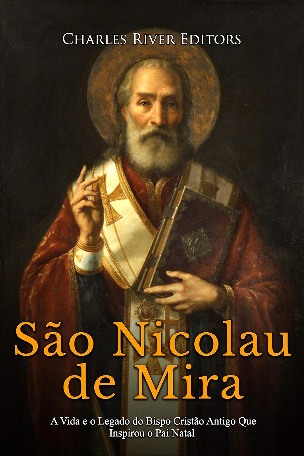 São Nicolau de Mira: A Vida e o Legado do Bispo Cristão Antigo Que Inspirou o Pai Natal baixar livro de graça