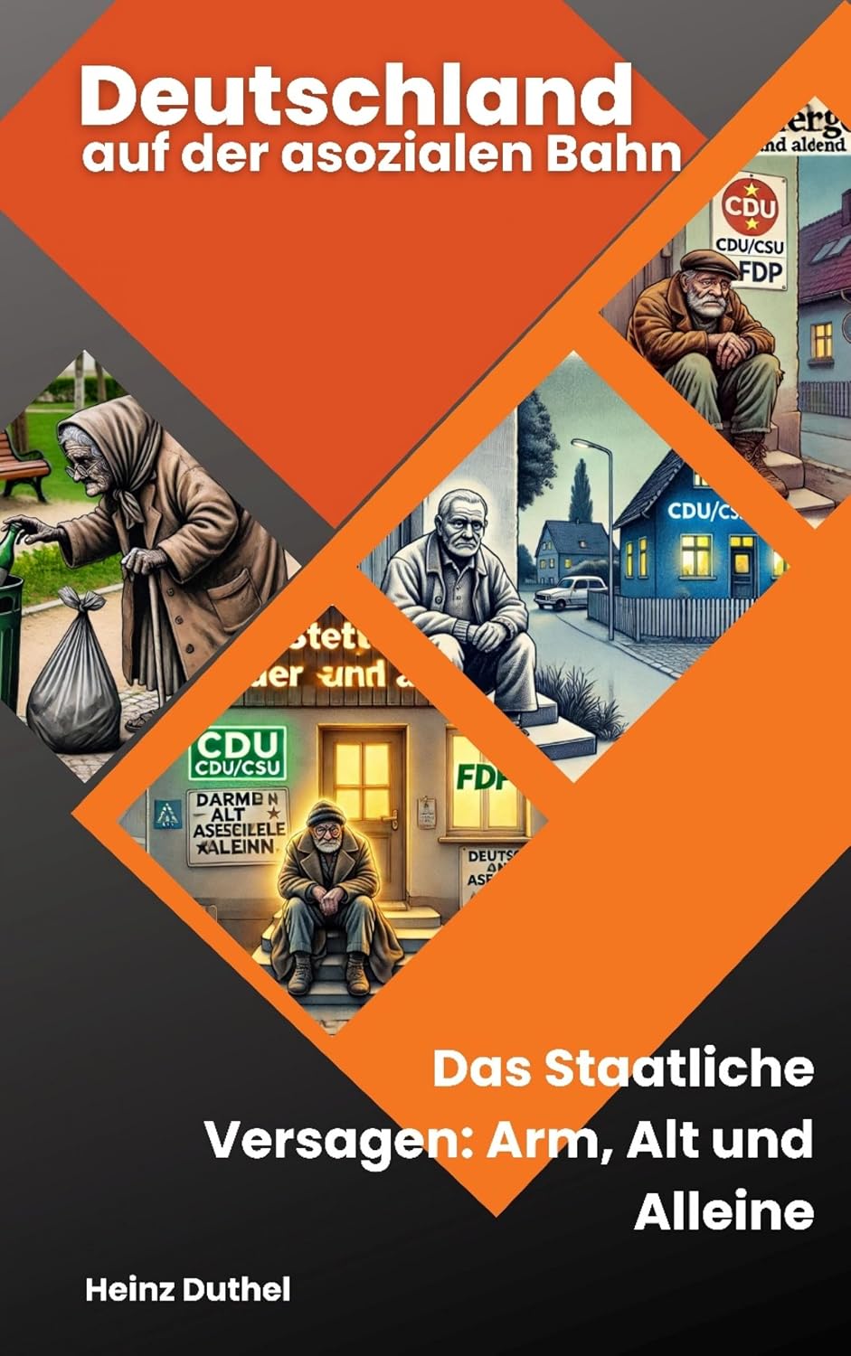 Deutschland auf der asozialen Bahn: Das Staatliche Versagen: Arm, Alt und Alleine (German Edition) baixar livro de graça
