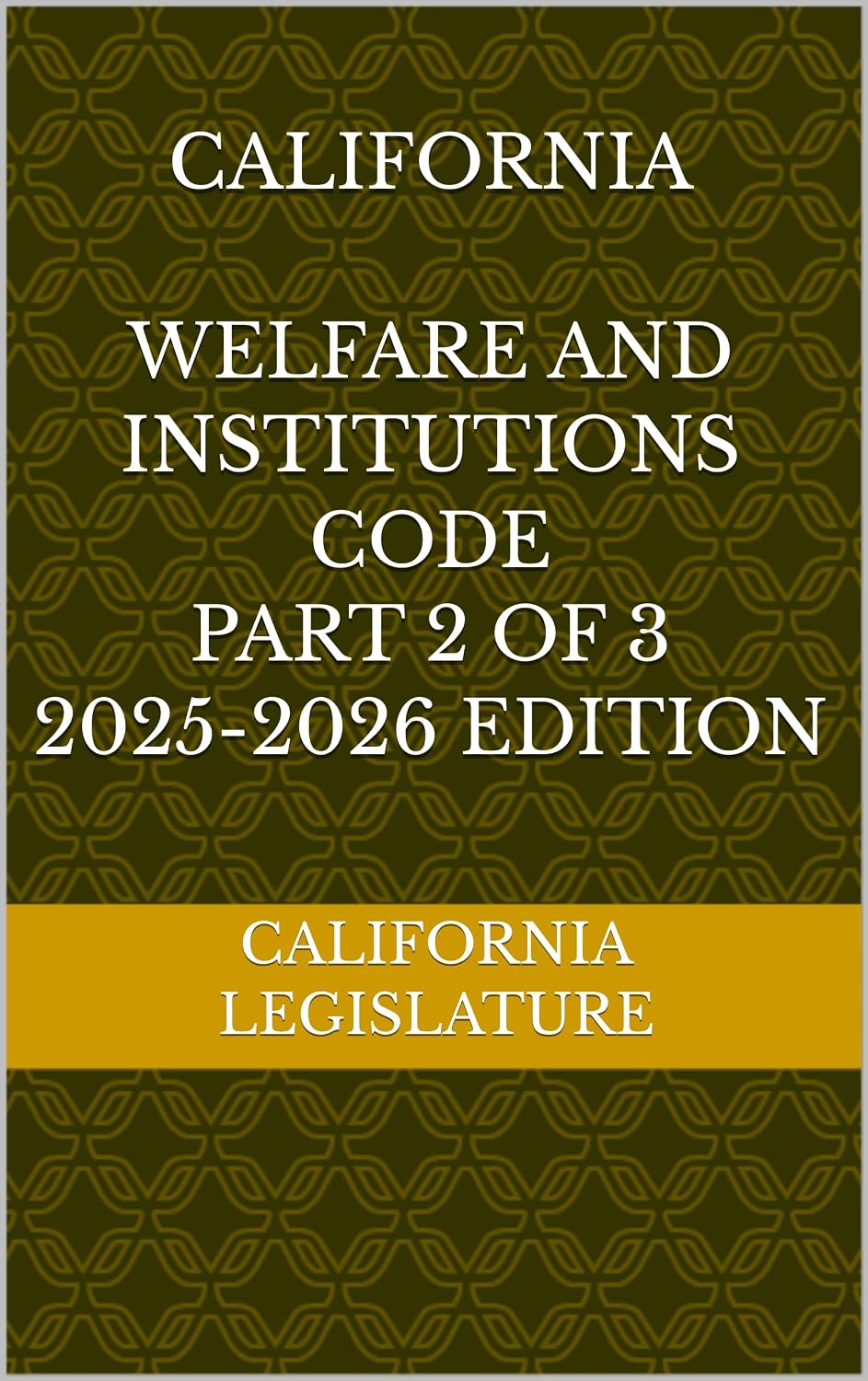 ler totalmente CALIFORNIA WELFARE AND INSTITUTIONS CODE PART 2 OF 3 2025-2026 EDITION (English Edition)