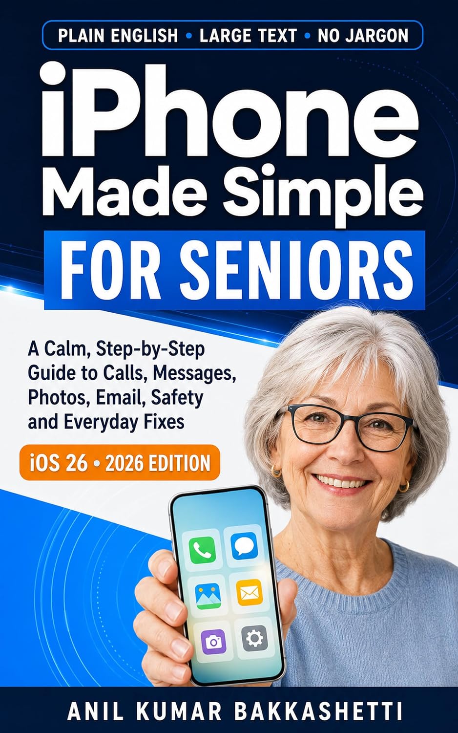 ler totalmente iPhone Made Simple for Seniors: A Calm, Step-by-Step Guide to Calls, Messages, Photos, Email, Safety and Everyday Fixes (English Edition)