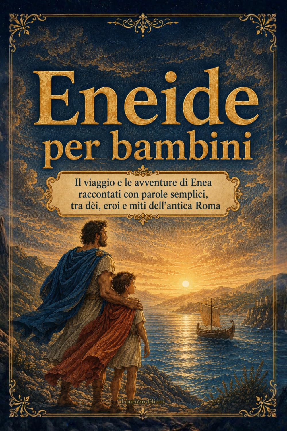 Eneide per bambini: Il viaggio e le avventure di Enea raccontati con parole semplici, tra dèi, eroi e miti dell’antica Roma (Italian Edition) baixar o livro de graça