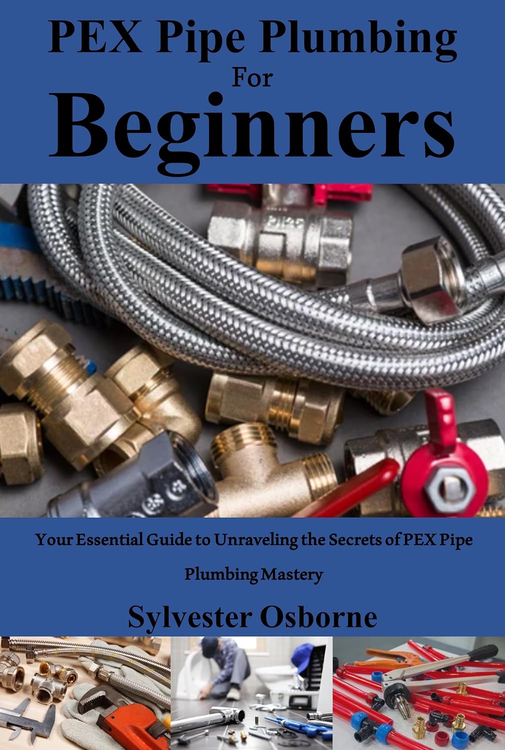 PEX Pipe Plumbing For Beginners: Your Essential Guide to Unraveling the Secrets of PEX Pipe Plumbing Mastery (English Edition) baixar livro de graça