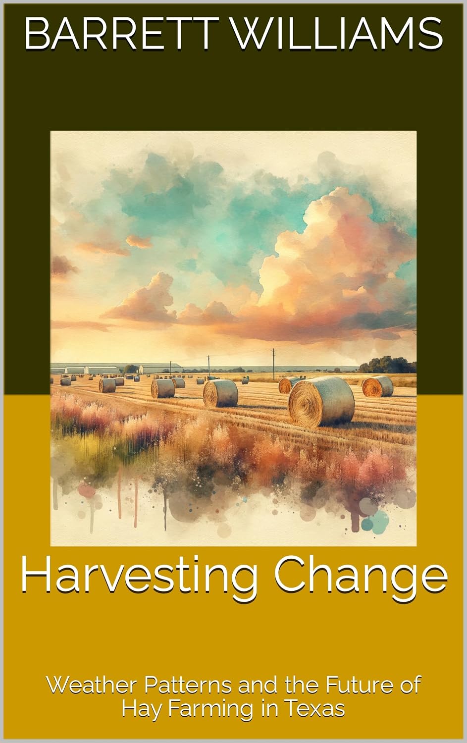 Harvesting Change: Weather Patterns and the Future of Hay Farming in Texas (Lone Star Harvest: Nurturing Profitable Hay Farming in Texas Book 15) (English Edition) baixar o livro de graça