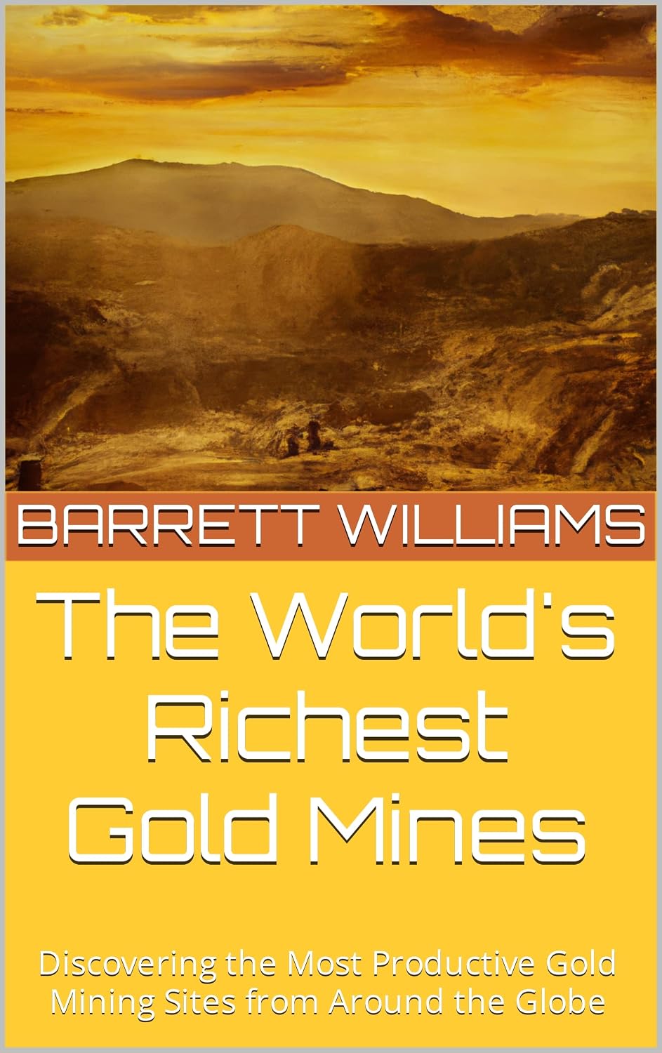 The World's Richest Gold Mines: Discovering the Most Productive Gold Mining Sites from Around the Globe (Golden Prospects: A Journey into the World of Gold Mining) (English Edition) baixar livro de graça
