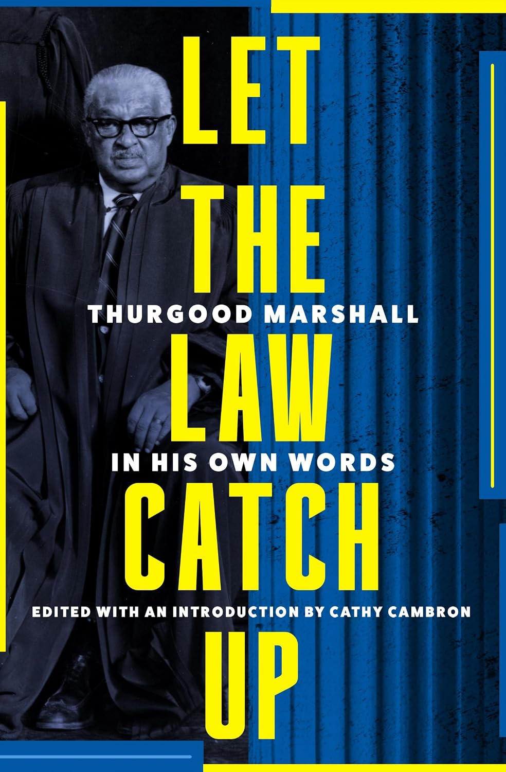 Let the Law Catch Up: Thurgood Marshall in His Own Words (English Edition)